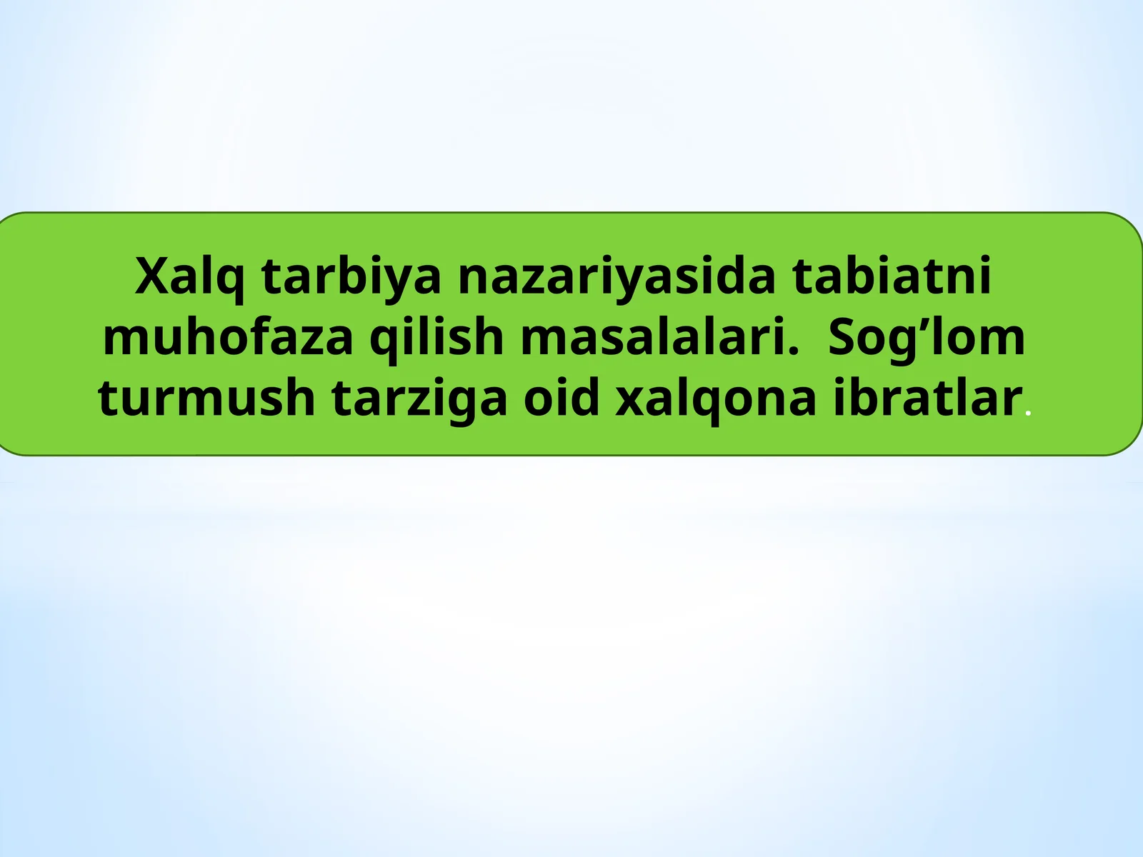 Xalq tarbiya nazariyasida tabiatni muhofaza qilish masalalari. Sogʼlom turmush tarziga oid xalqona ibratlar
