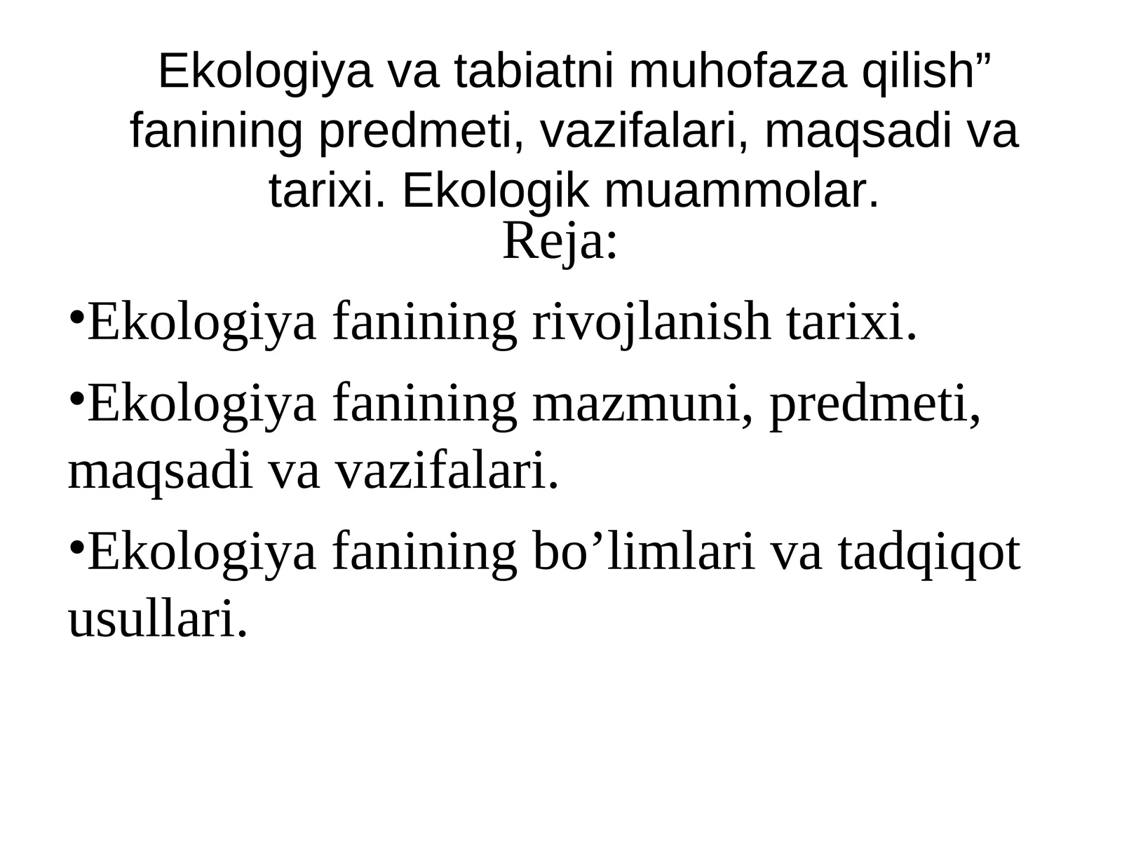 Ekologiya va tabiatni muhofaza qilish” fanining predmeti, vazifalari, maqsadi va tarixi. Ekologik muammolar