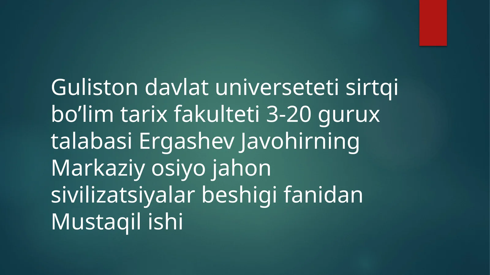 Markaziy osiyo jahon sivilizatsiyalar beshigi fanidan Mustaqil ishi