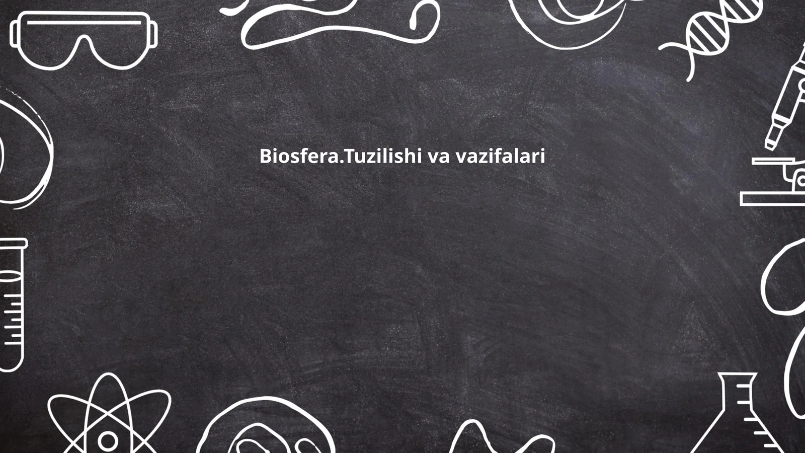 Biosfera.Tuzilishi va vazifalari