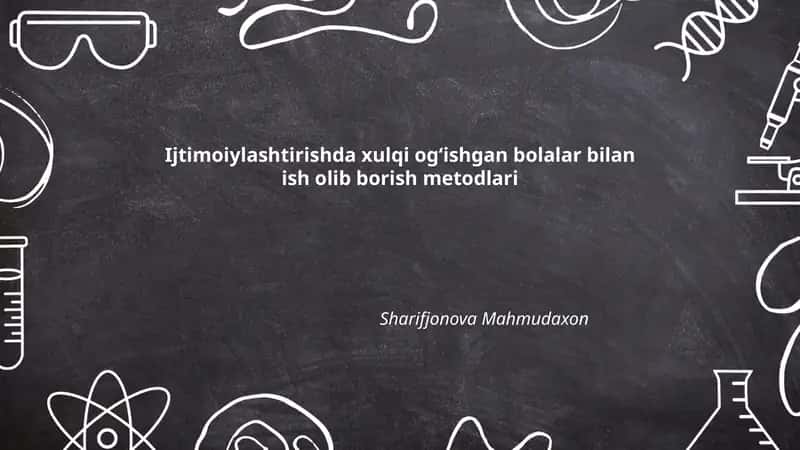Ijtimoiylashtirishda xulqi ogʻishgan bolalar bilan ish olib borish metodlari