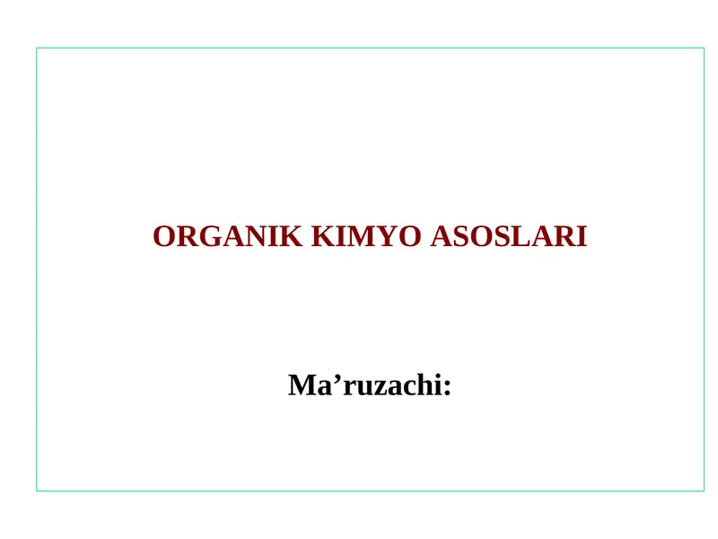 ORGANIK KIMYO ASOSLARIMa’ruzachi