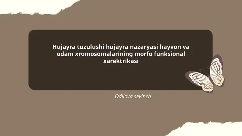 Hujayra tuzulushi hujayra nazaryasi hayvon va odam xromosomalarining morfo funksional xarektrikasi