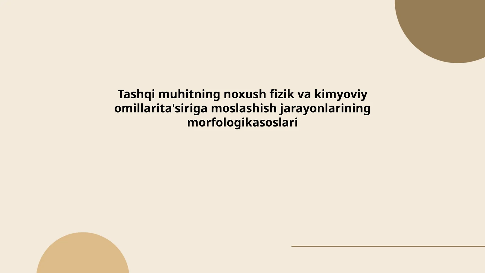 Tashqi muhitning fizik va kimyoviy omillarita'siriga moslashish jarayonlarining morfologikasoslari