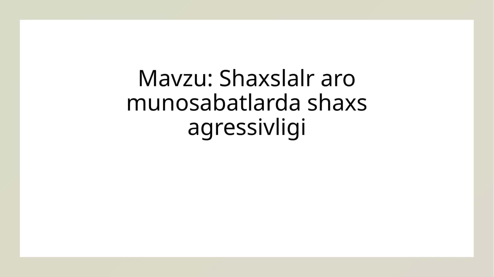 Interpersonal Agressiya Shaxslalr aro munosabatlarda shaxs agressivligi