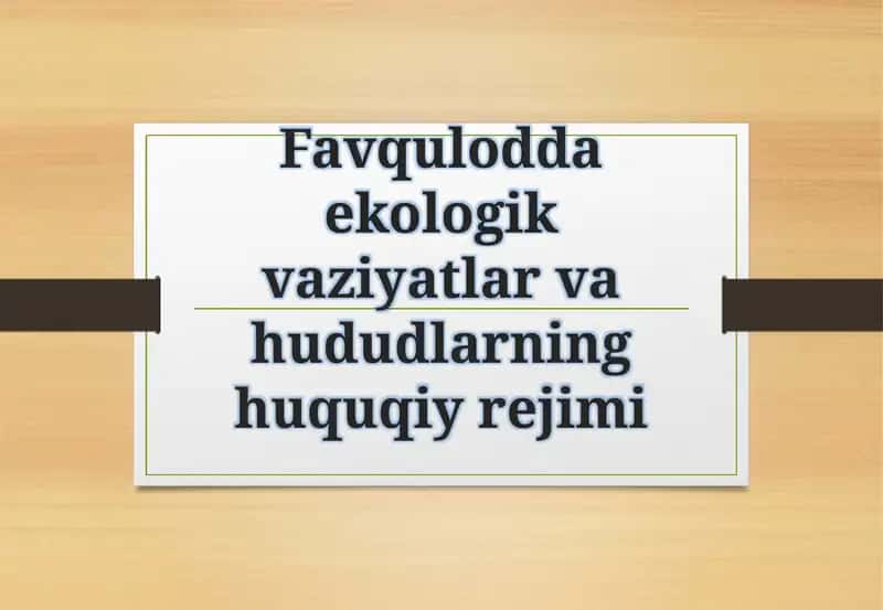 Favqulodda ekologik vaziyatlar va hududlarning huquqiy rejimi