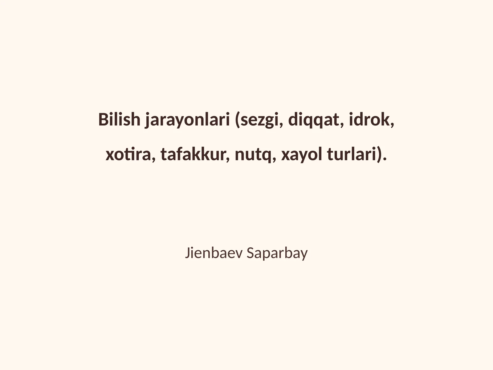 Bilish jarayonlari (sezgi, diqqat, idrok, xotira, tafakkur, nutq, xayol turlari)