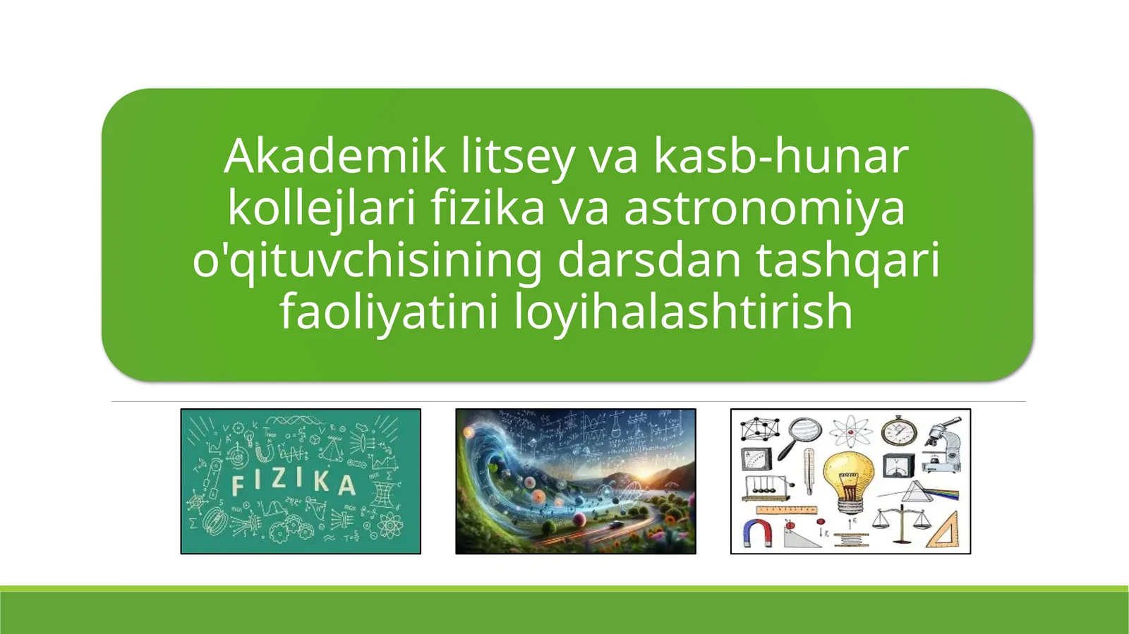 Akademik litsey va kasb-hunar kollejlari fizika va astronomiya o'qituvchisining darsdan tashqari faoliyatini loyihalashtirish