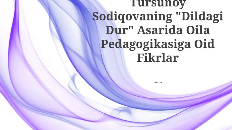 "Dildagi Dur" Asarida Oila Pedagogikasiga Oid Fikrlar