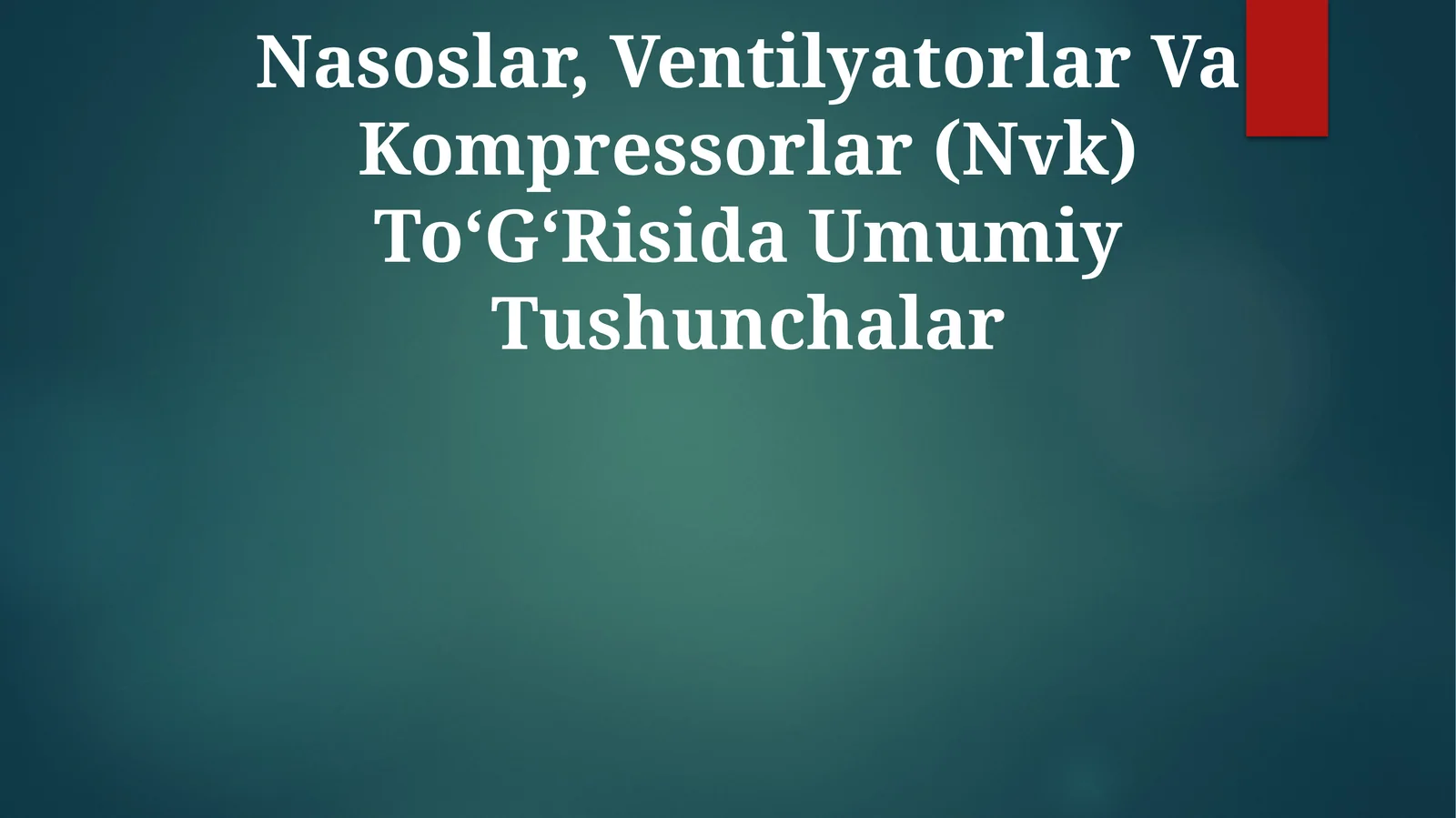 Nasoslar, Ventilyatorlar Va Kompressorlar (Nvk) To‘G‘Risida Umumiy Tushunchalar