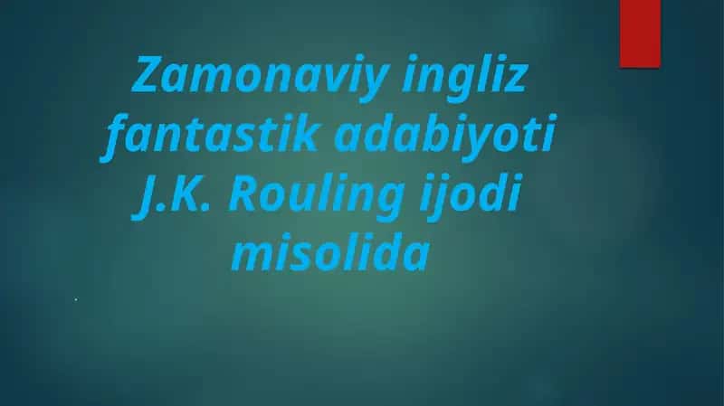 Zamonaviy ingliz fantastika adabiyoti J.K. Roulingi jodidimisoli da.
