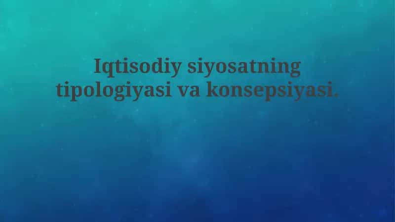 Iqtisodiysiyosatning tipologiyasi va konsepsiyasi