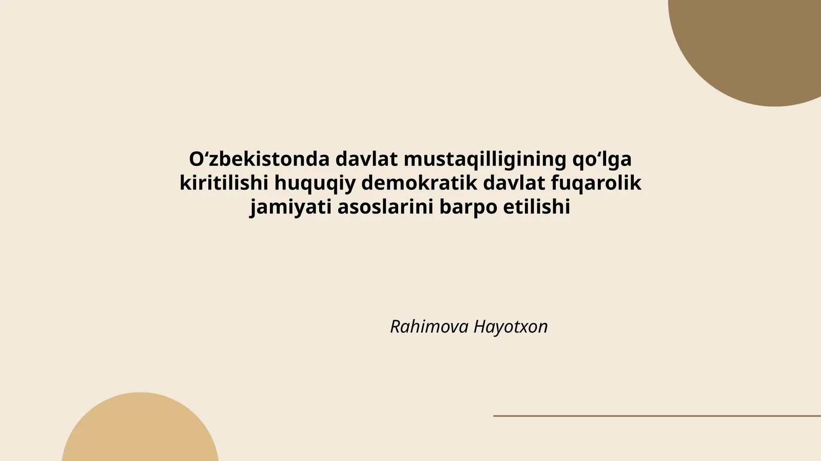 Davlat mustaqilligining qoʻlga kiritilishi huquqiy demokratik davlat fuqarolik jamiyati asoslarini barpo etilishi