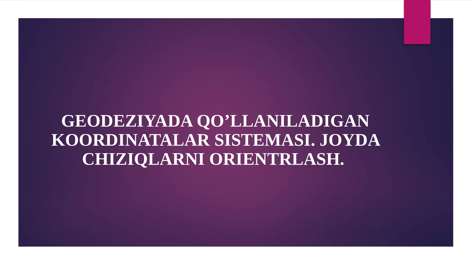 Geodeziyada Qo'llaniladigan Koordinatalar Sistemas