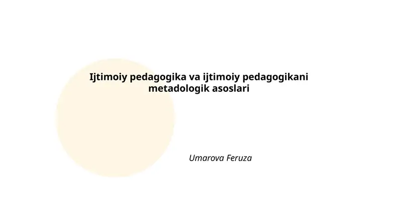 Ijtimoiy pedagogika va ijtimoiy pedagogikani metadologik asoslari