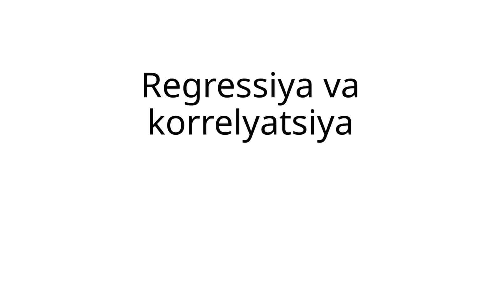 Regressiya va korrelyatsiya
