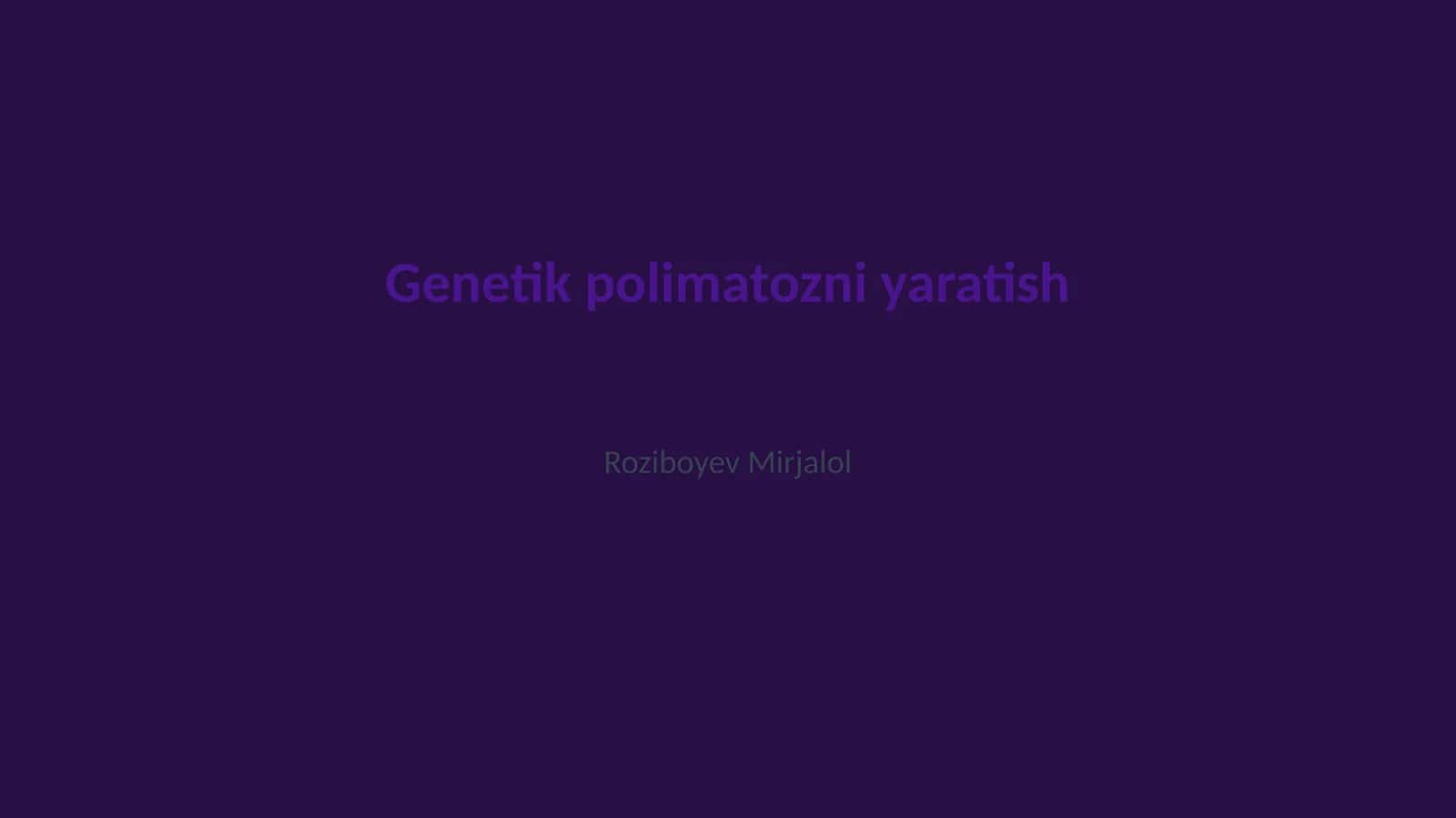 Genetik polimatozni yaratish