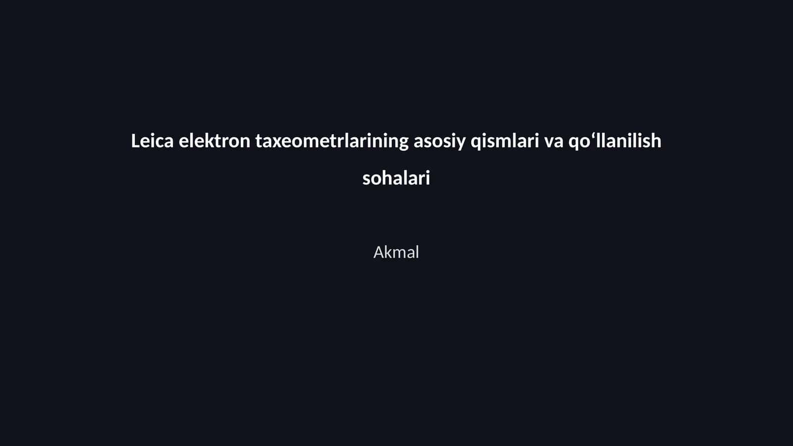 Leica elektron taxeometrlarining asosiy qismlari va qoʻllanilish sohalari