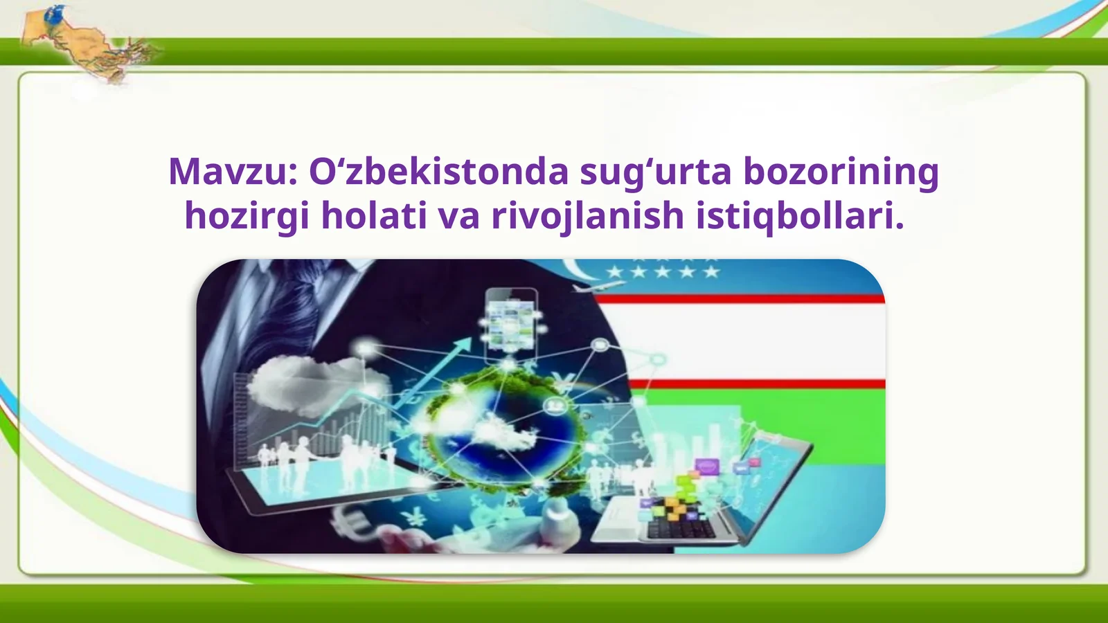 Oʻzbekistonda sugʻurta bozorining hozirgi holati va rivojlanish istiqbollari.