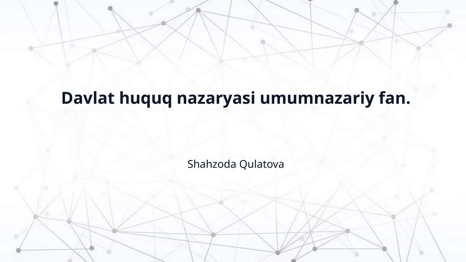 Davlat huquq nazaryasi umumnazariy fan.