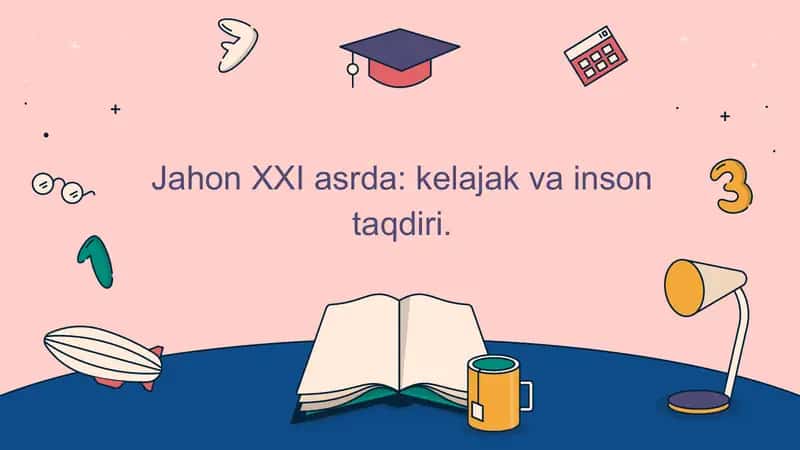 Jahon XXI asrda: kelajak va inson taqdiri