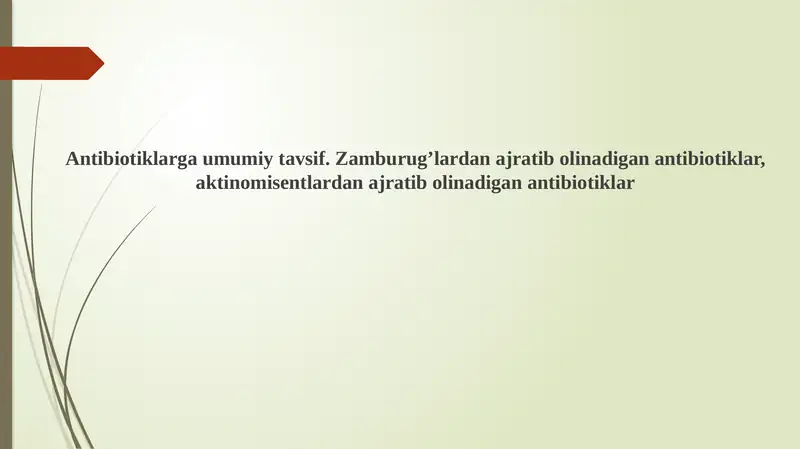 Antibiotiklarga umumiy tavsif. Zamburug’lardan ajratib olinadigan antibiotiklar, aktinomisentlardan ajratib olinadigan antibiotiklar