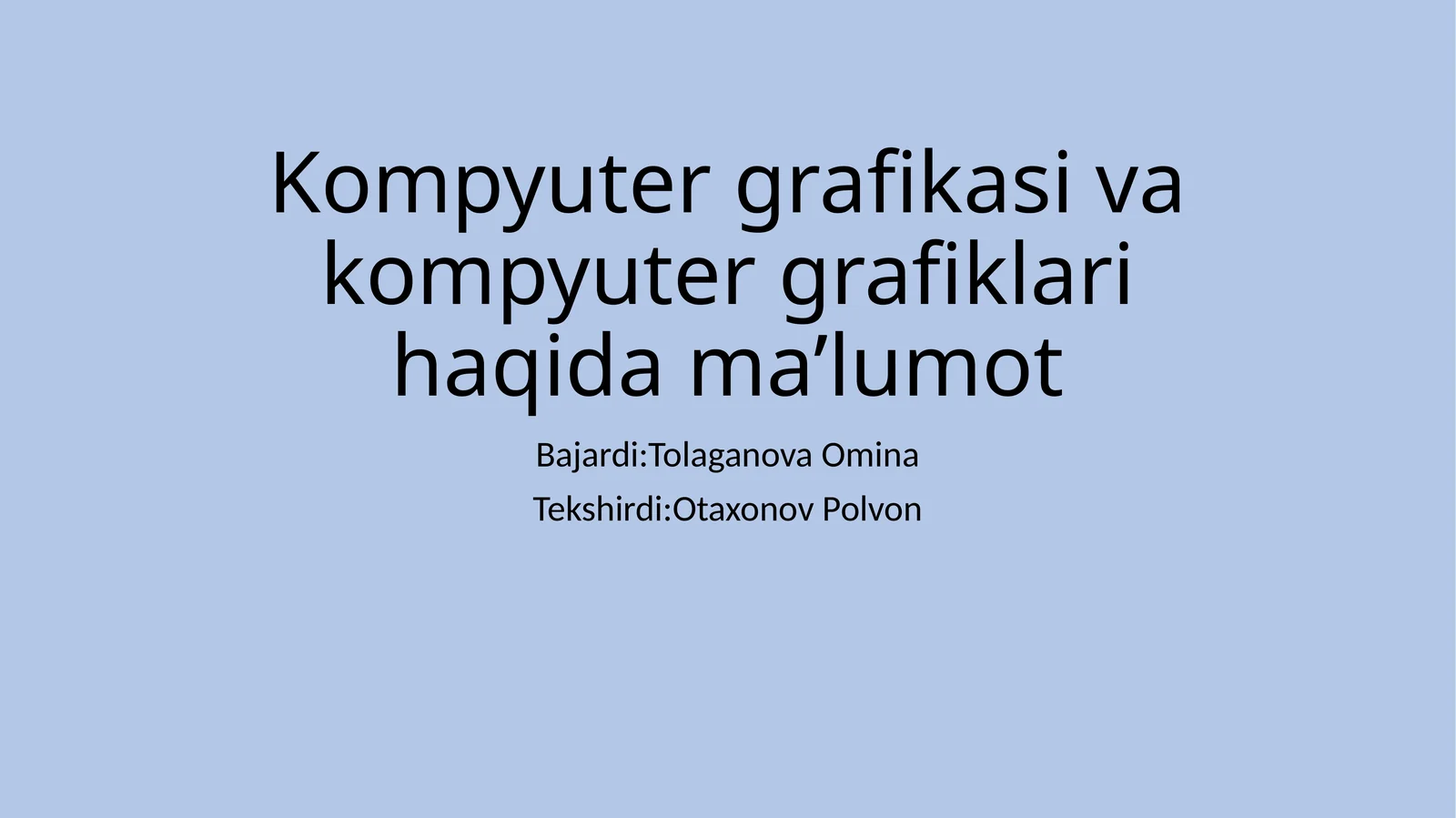 Kompyutergrafikasivakompyutergrafiklarihaqidama’lumot
