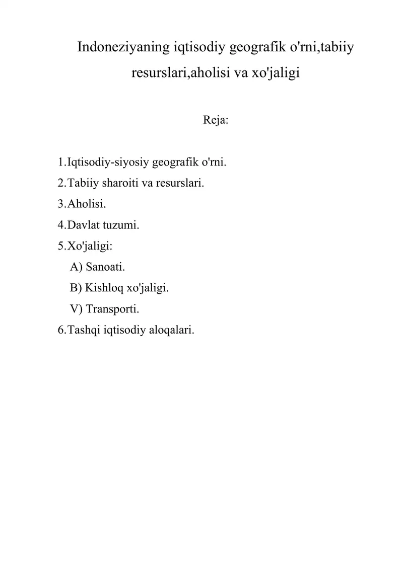 Indoneziyaning iqtisodiy geografik o'rni,tabiiy resurslari,aholisi va xo'jaligi