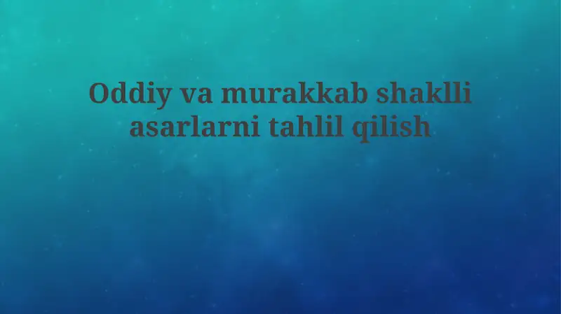 Oddiy va murakkab shakllar tahlili