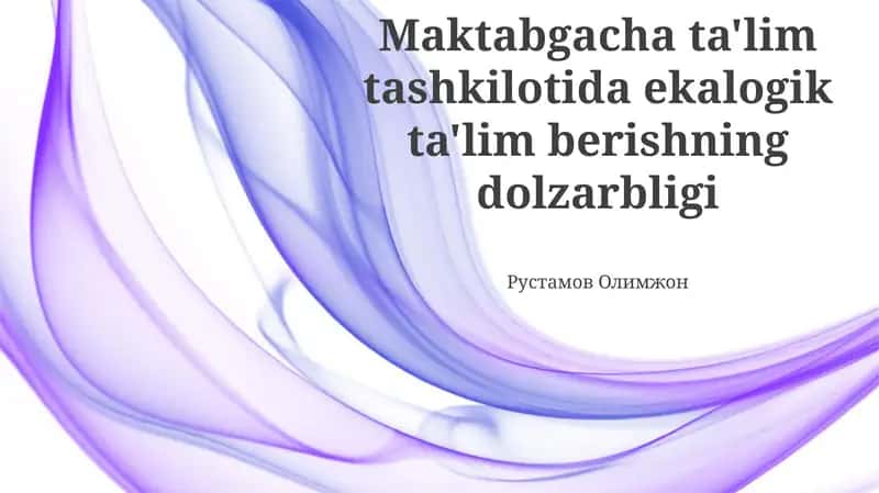 Maktabgacha ta'lim tashkilotida ekalogik ta'lim berishning dolzarbligi