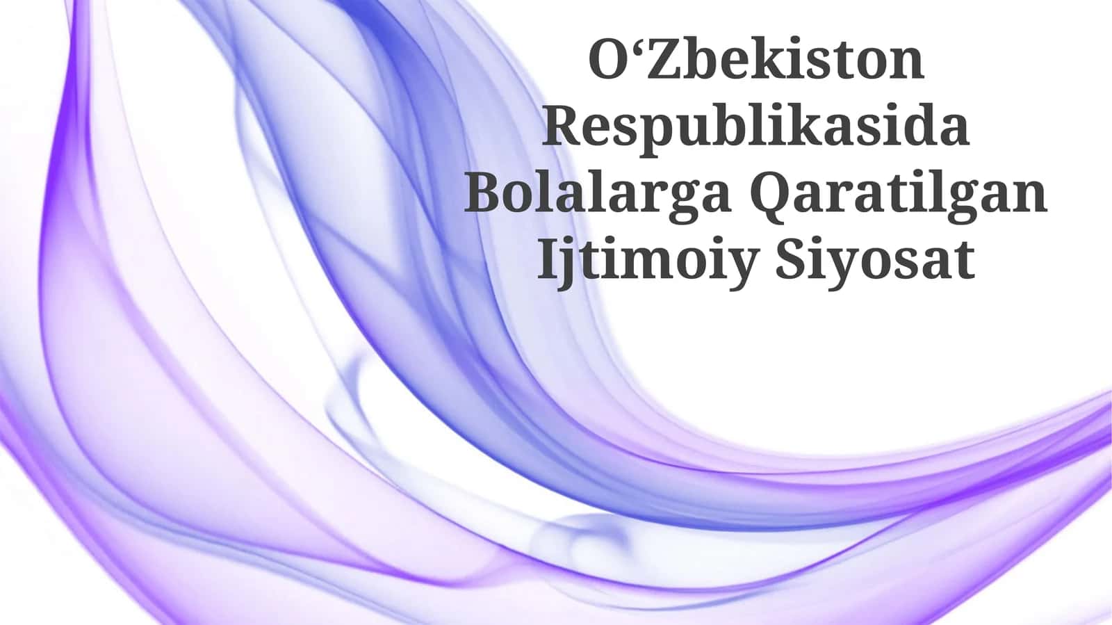 OʻZbekiston Respublikasida Bolalarga Qaratilgan Ijtimoiy Siyosat