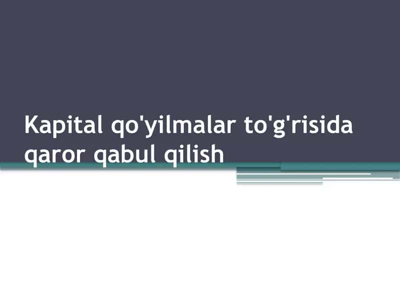 Kapital qo'yilmalar to'g'risida qaror qabul qilish