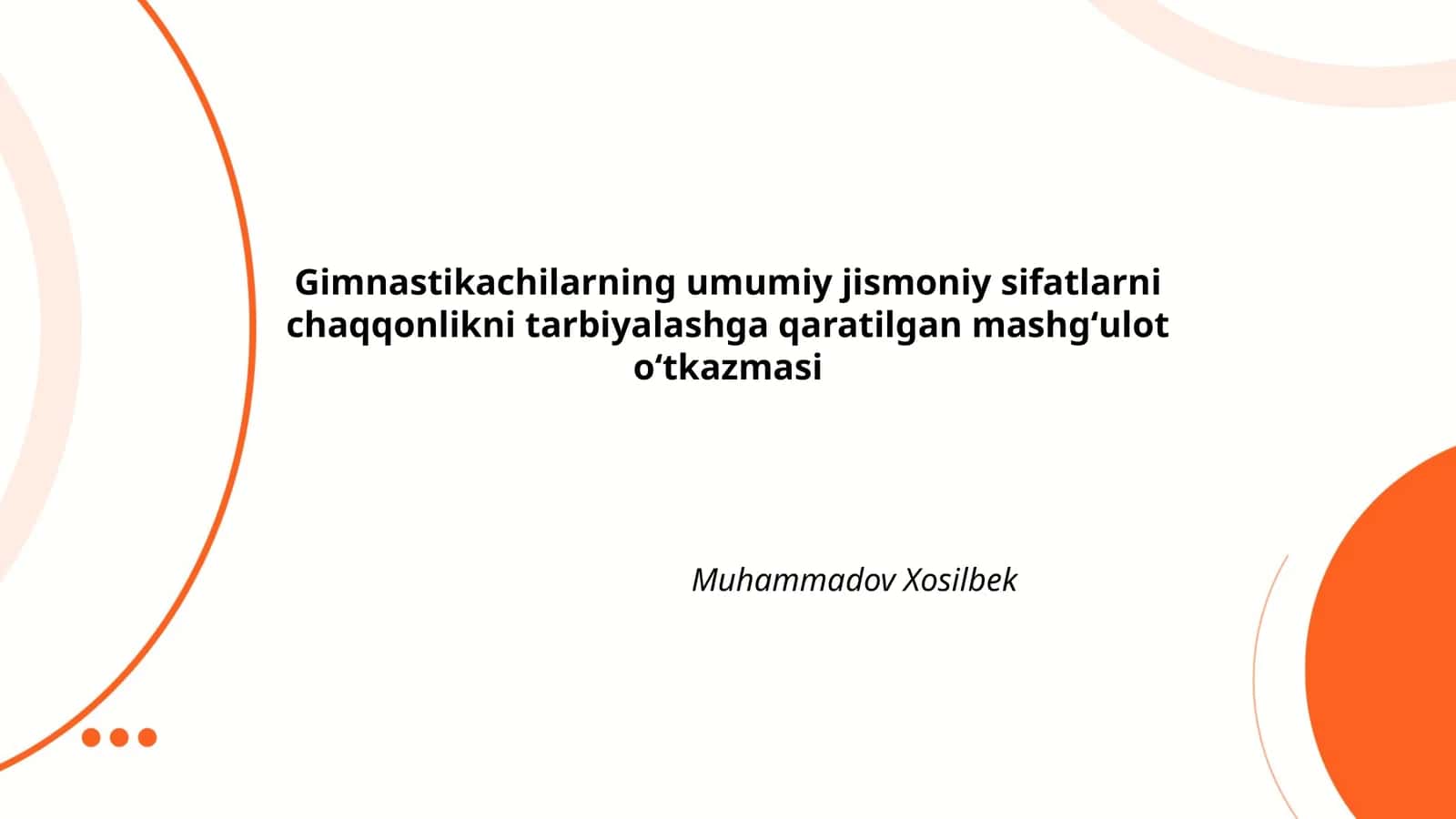 Gimnastikachilarning umumiy jismoniy sifatlarni chaqqonlikni tarbiyalashga qaratilgan mashgʻulot oʻtkazmasi