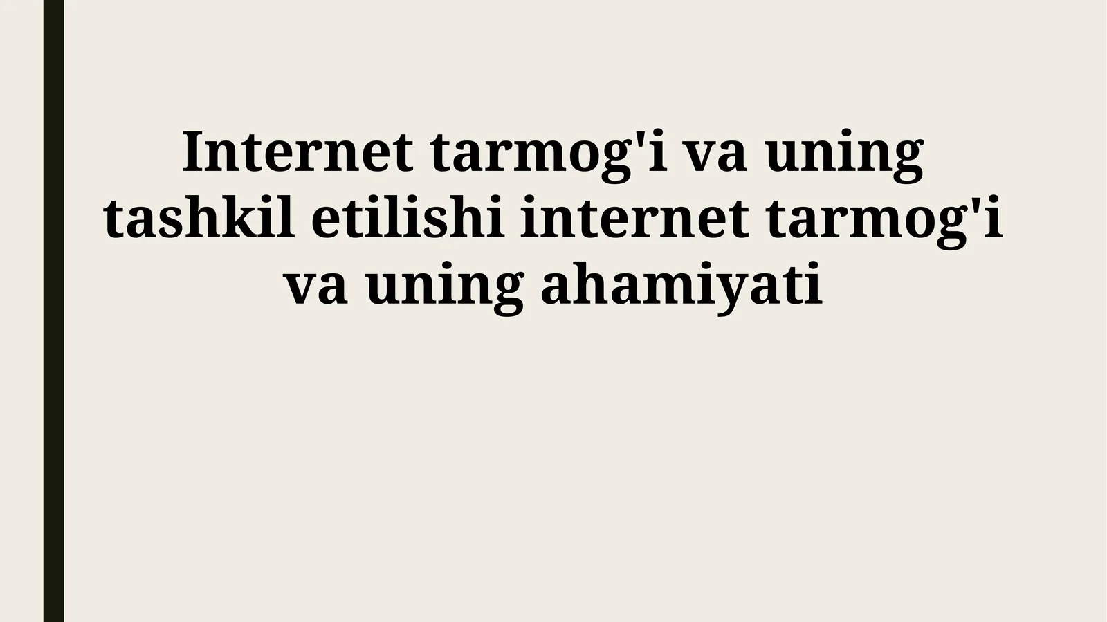 Internet tarmog'i va uning tashkil etilishi internet tarmog'i va uning ahamiyati
