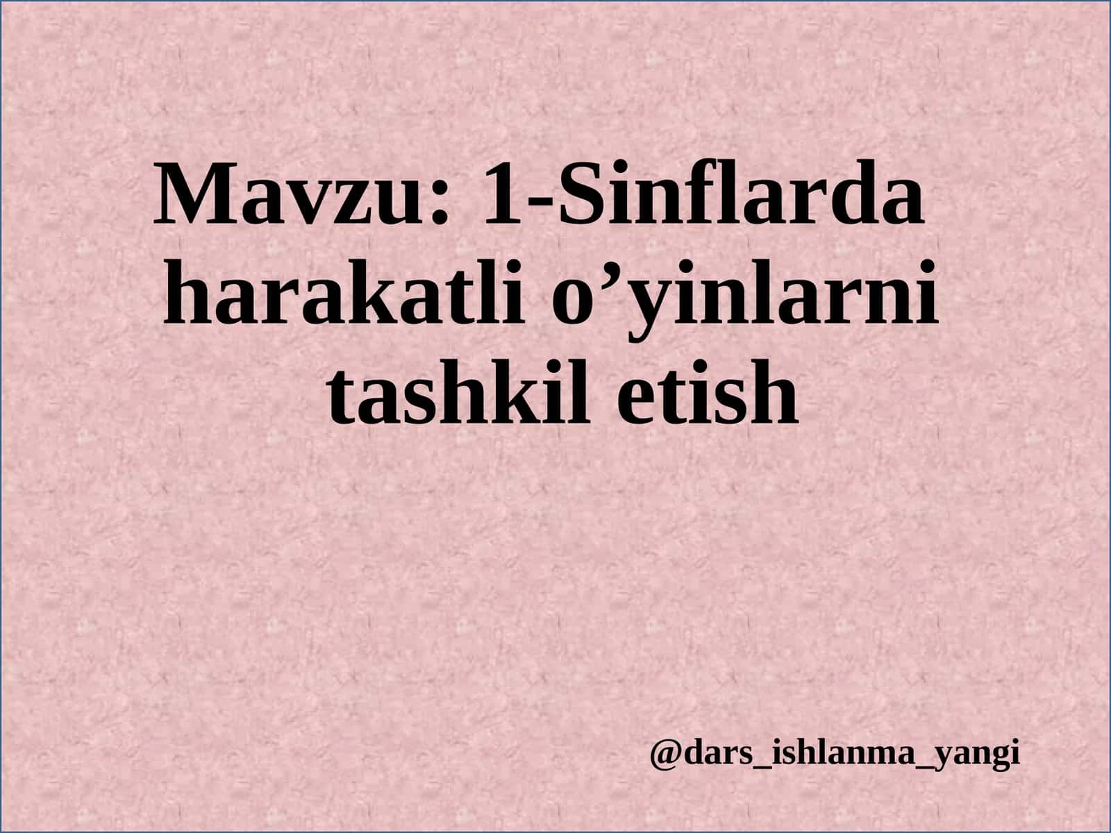 1-Sinflarda harakatli   o’yinlarni tashkil  etish