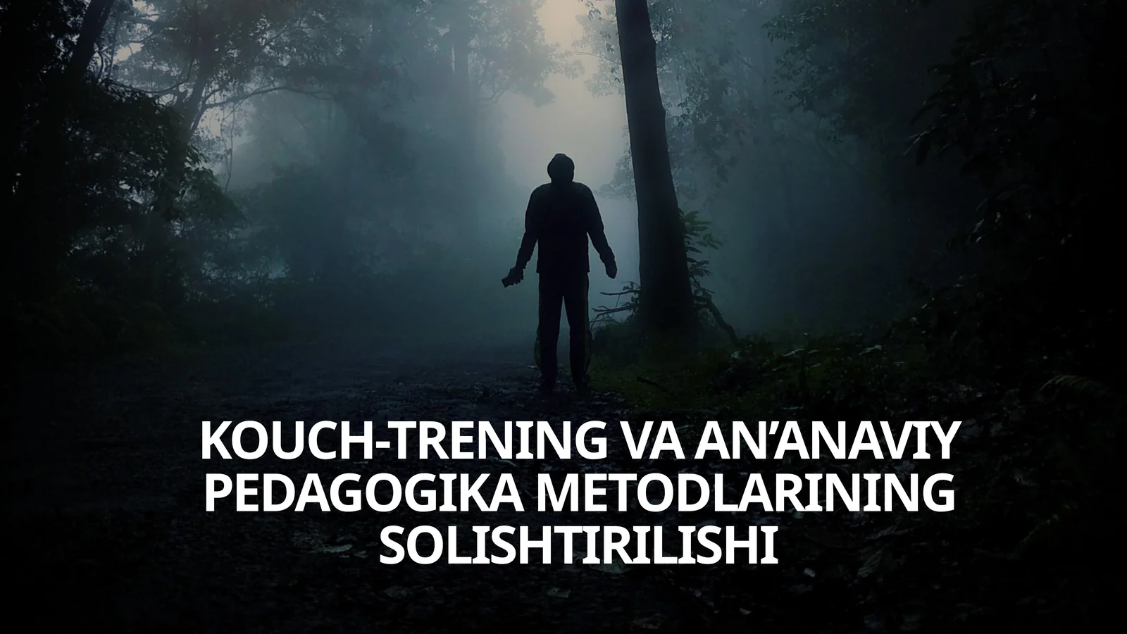 KOUCH-TRENING VA AN’ANAVIY
PEDAGOGIKA METODLARINING
SOLISHTIRILISHI