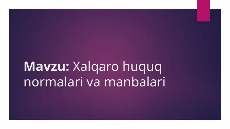 Xalqaro huquq normalari va manbalari
