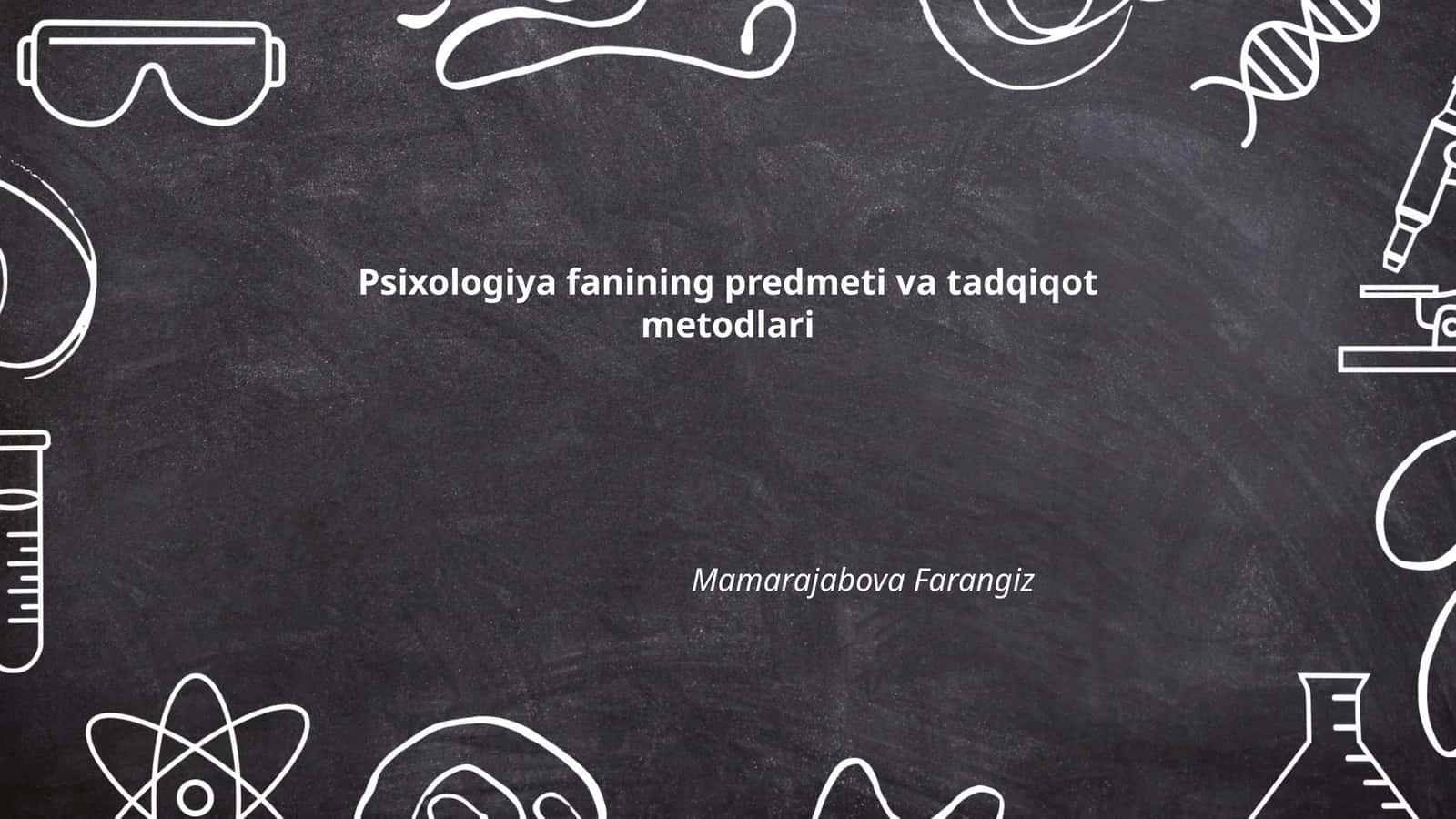 Psixologiya fanining predmeti va tadqiqot metodlari