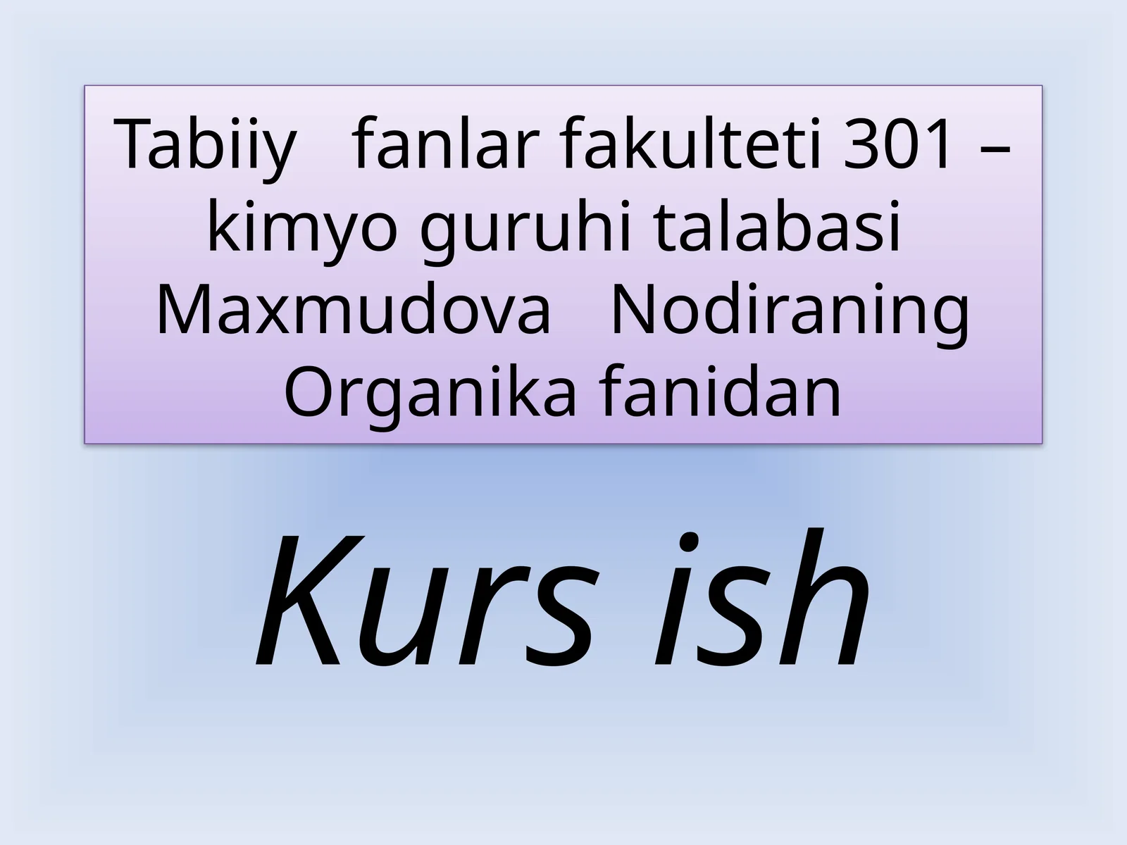 Tabiiy fanlar fakulteti 301 - kimyo guruhita labasi