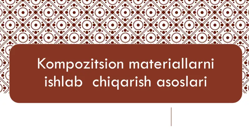 Kompozitsion materiallarning tarkibi va turlari