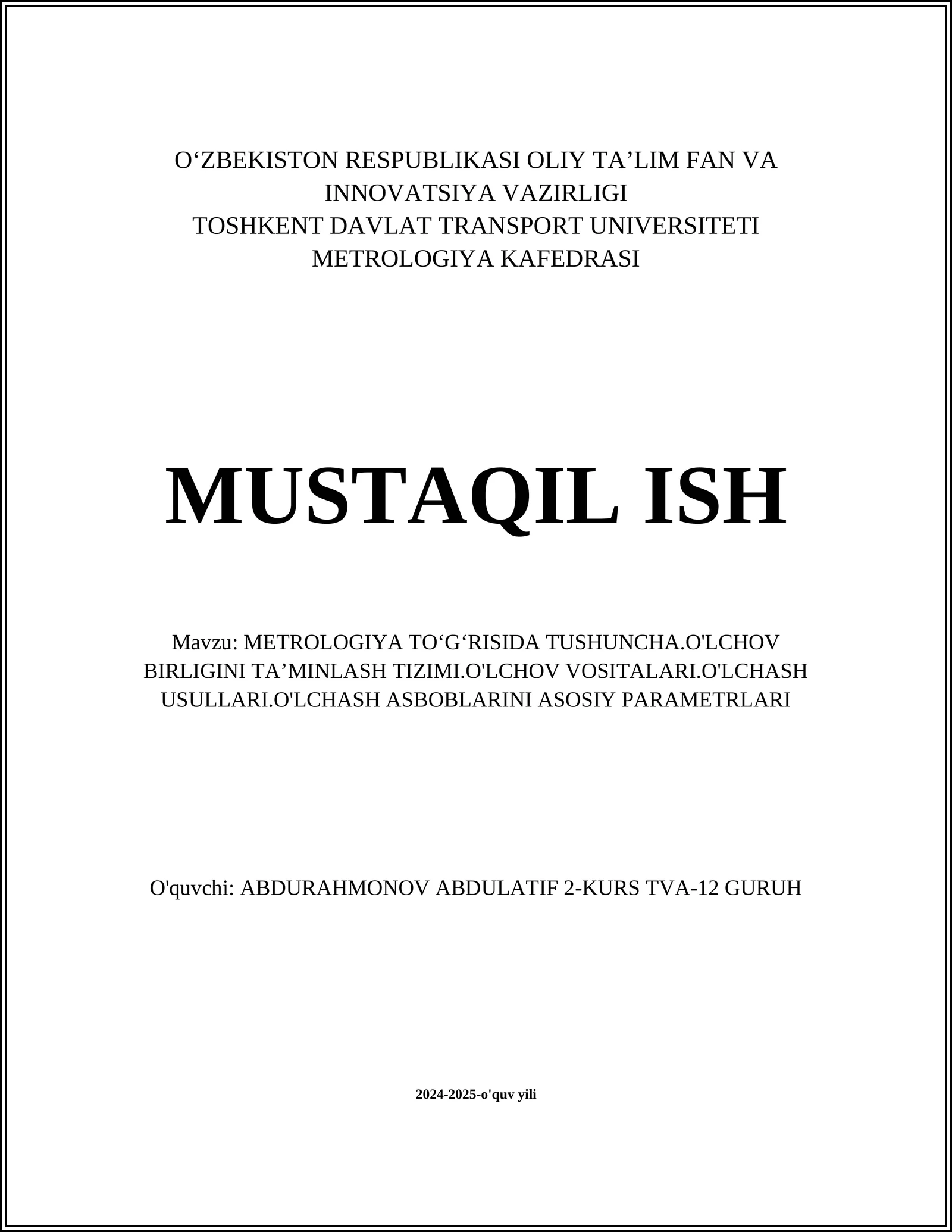 METROLOGIYA TOʻGʻRISIDA TUSHUNCHA.O'LCHOV BIRLIGINI TAʼMINLASH TIZIMI.O'LCHOV VOSITALARI.O'LCHASH USULLARI.O'LCHASH ASBOBLARINI ASOSIY PARAMETRLARI