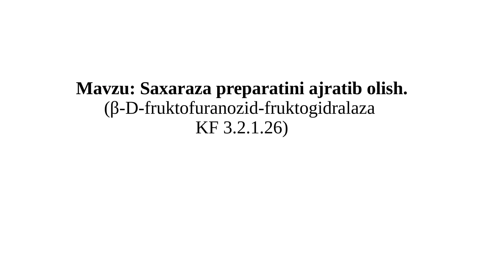 Saxaraza preparatini ajratib olish.(β-D-fruktofuranozid-fruktogidralazaKF 3.2.1.26)