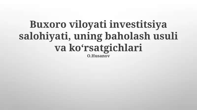Buxoro viloyati investitsiya salohiyati, uning baholash usuli va koสปrsatgichlari
