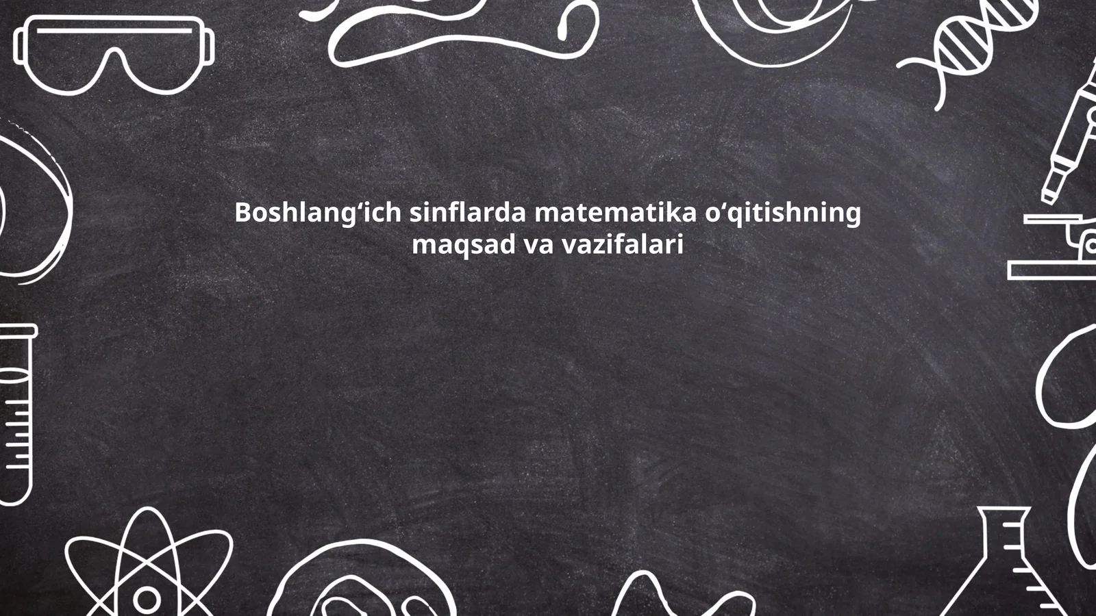 Boshlangʻich sinflarda matematika oʻqitishning maqsad va vazifalari