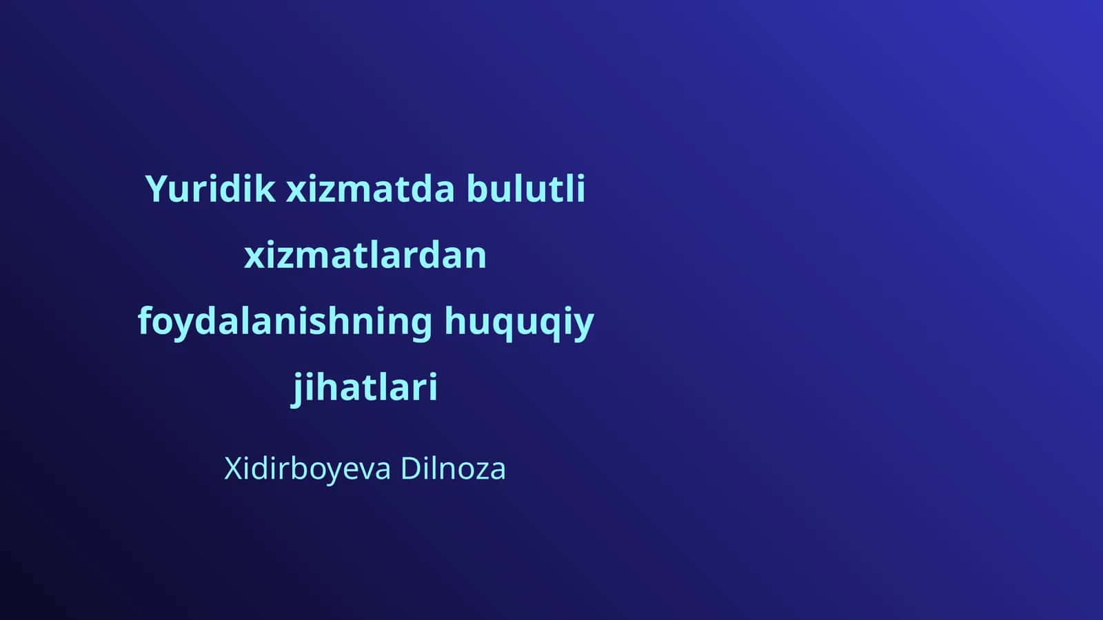 Yuridik xizmatda bulutli xizmatlardan foydalanishning huquqiy jihatlari