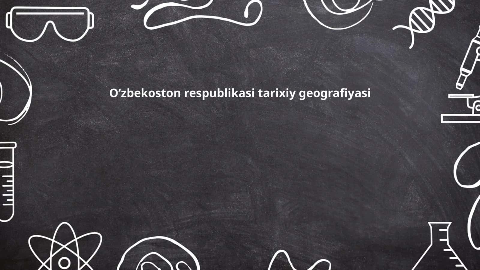 Oʻzbekoston respublikasi tarixiy geografiyasi