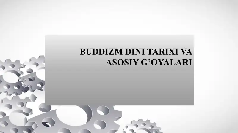 BUDDIZM DINI TARIXI VA ASOSIY G’OYALARI Буддизм дини тарихи ва асосий гоялари Буддавийлик