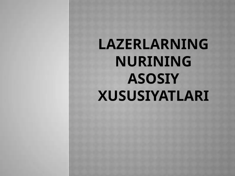 Lazerlarning nurining asosiy xususiyatlari