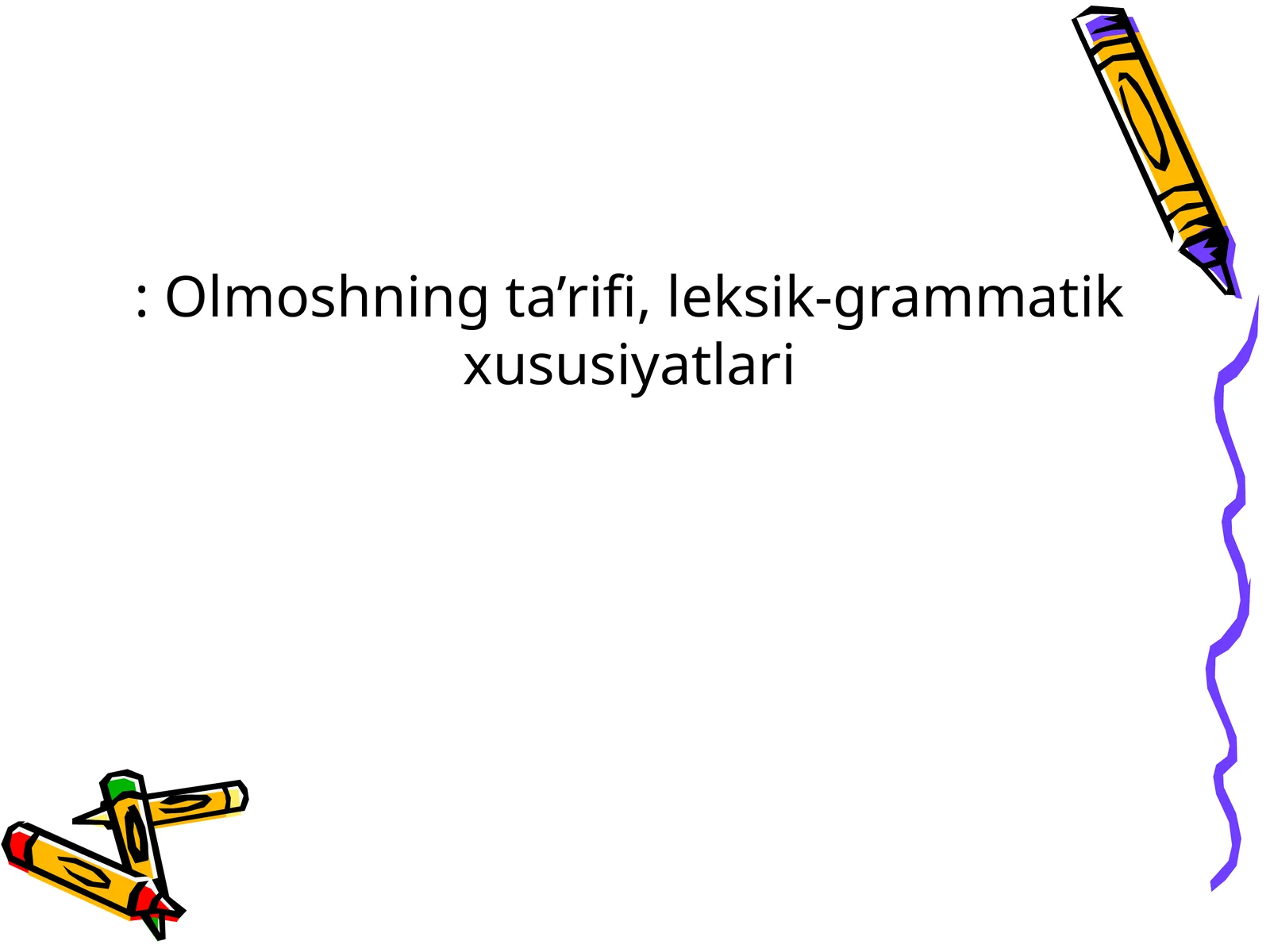 Olmoshning ta’rifi, leksik-grammatik xususiyatlari