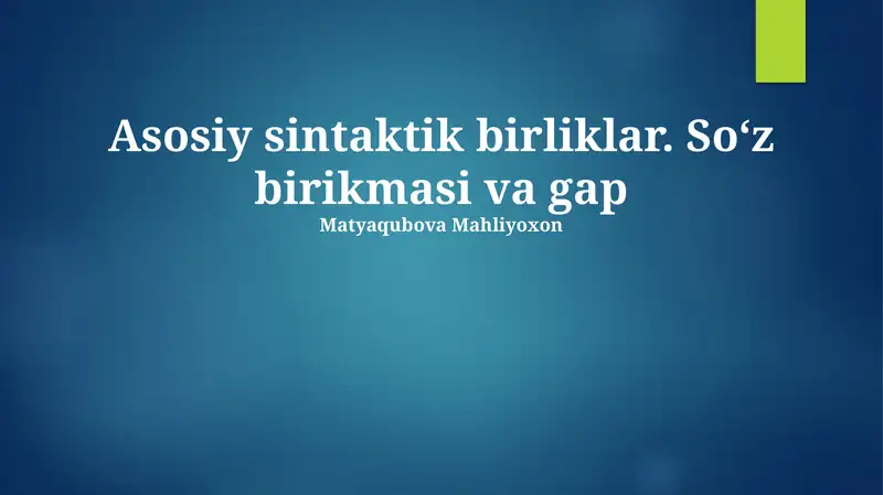 Asosiy sintaktik birliklar. Soʻz birikmasi va gap